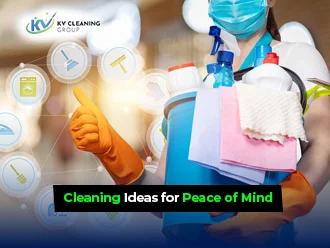 Best Cleaning Ideas for Peace of Mind